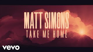 Miniatura de vídeo de "Matt Simons - Take Me Home (Official Lyric Video)"