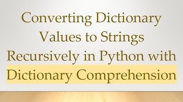 Converting Dictionary Values to Strings Recursively in Python with Dictionary Comprehension