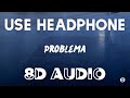 Daddy Yankee - Problema (8D AUDIO)