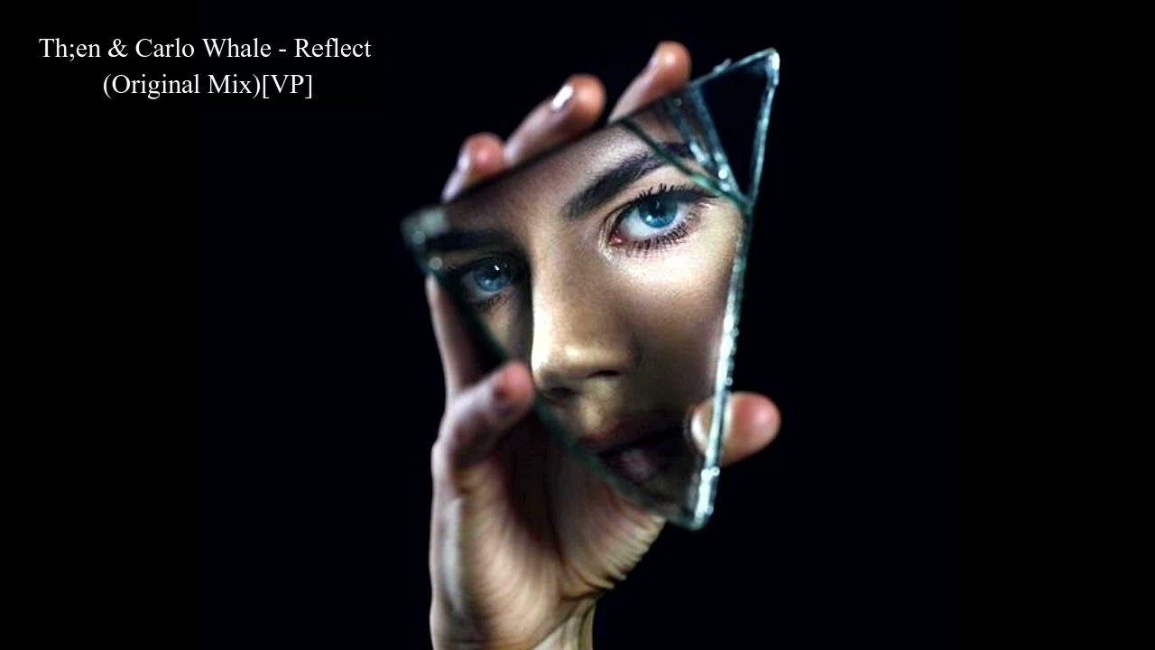 Th;en & Carlo Whale - Reflect (Original Mix)[VP]
