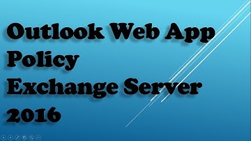 Outlook Web App Policy On Exchange Server 2016