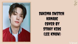 Download Lagu Lee Know (Stray Kids) - Kanade (Original By Sukima Switch) Easy Lyrics  MP3