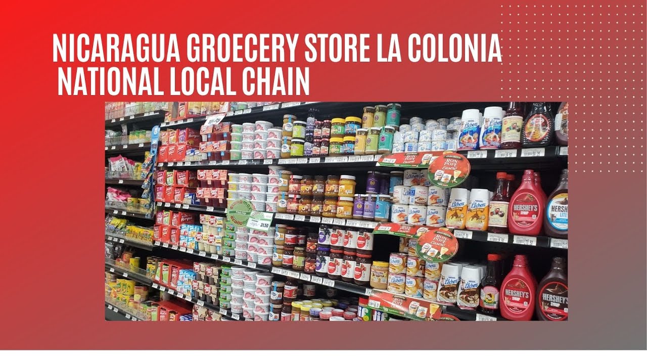 Nicaragua Grocery store La Colonia YouTube