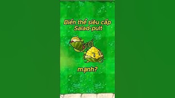 Khám phá pvz fusion 2.2.1 | siêu biến thể Salad-pult #pvzfusion #pvz #plantsvszombies #pvzh #pvzmod