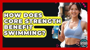 How Does Core Strength Benefit Swimming? - Running Beyond Limits