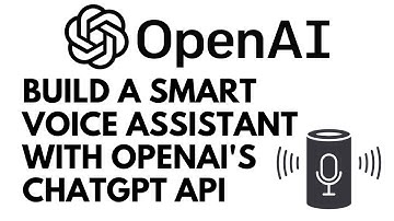 Create a Smart Voice Assistant using Open AI
