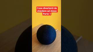 cose divertenti da chiedere ad ALEXA parte 1