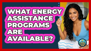 What Energy Assistance Programs Are Available? - Your Utilities Hub