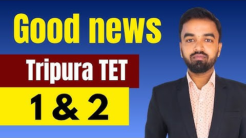 Tripura TET 1 & 2 এর দারুন খবর
