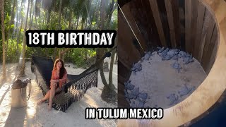 went to tulum for my 18th birthday