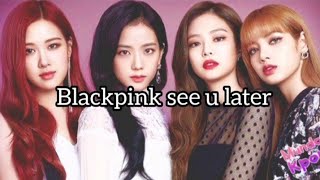 blackpink see u later terjemahan indo