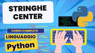 Stringhe 24: center  | Python corso completo