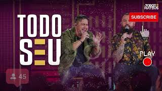 Jorge & Mateus - Todo Seu