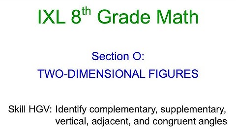IXL O.14 8th Grade Math Complementary, supplementary, vertical, adjacent, and congruent angles (HGV)