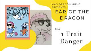 Ear of the Dragon - Ep.2 1 Trait Danger