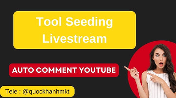 Tool Seeding Livestream Youtube | Auto Comment Youtube