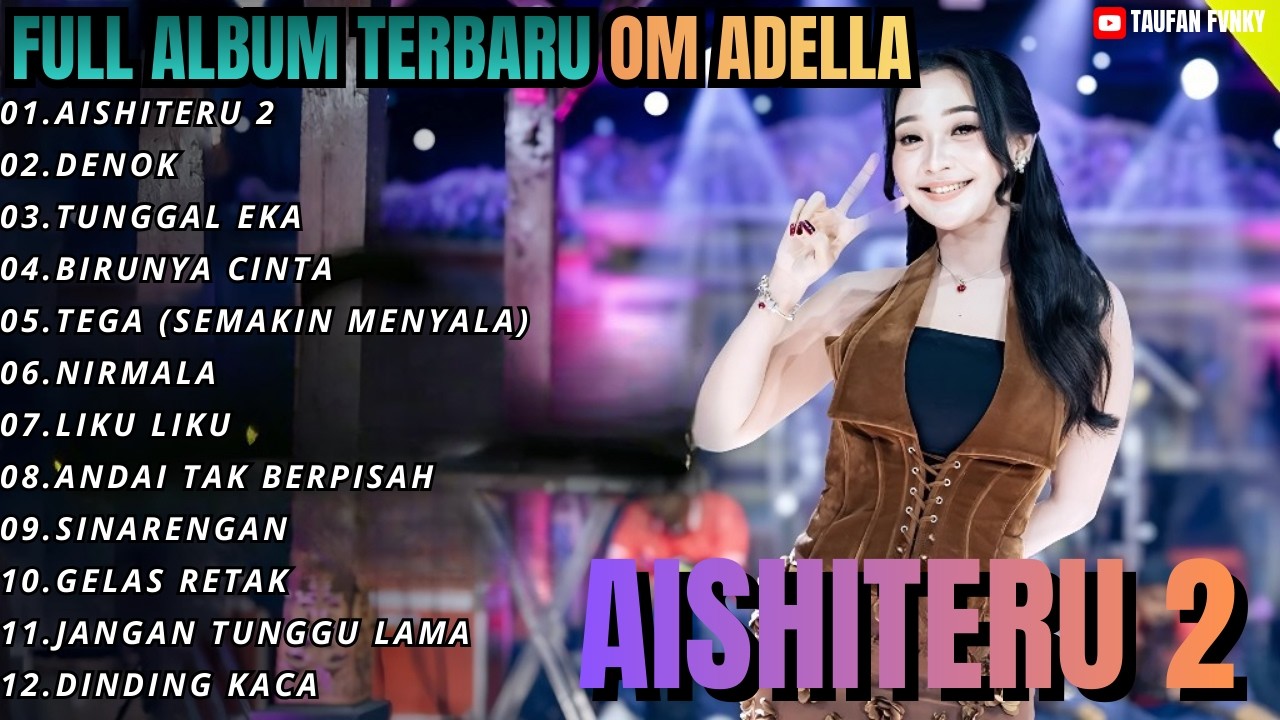 FULL ALBUM ADELLA TERBARU || AISHITERU 2 - DENOK - TUNGGAL EKA - BIRUNYA CINTA || DIFARINA INDRA