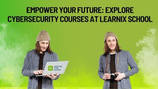 Empower Your Future Explore Cybersecurity Courses At Learnix School