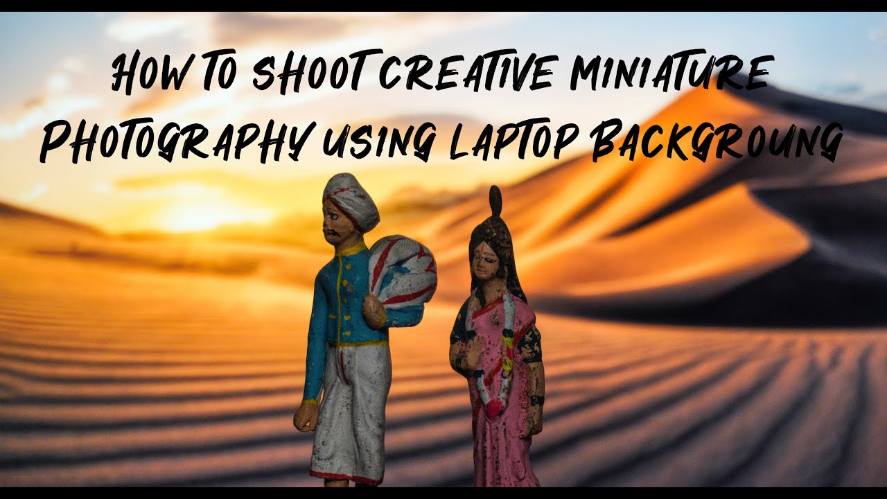 How to Shoot Creative Miniature Photography using Laptop Background 