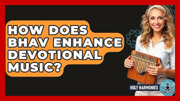 How Does Bhav Enhance Devotional Music? - Holy Harmonies