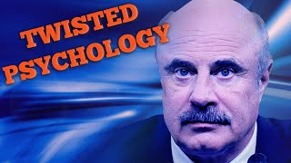 The Twisted Psychology of Dr. Phil
