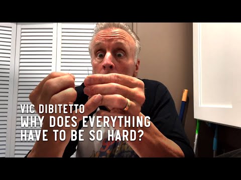 Why does everything have to be so hard? | VicDiBitetto.net