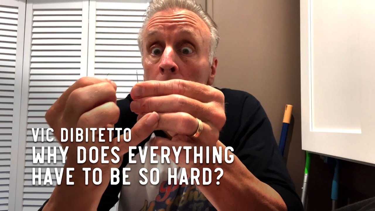 Why does everything have to be so hard? | VicDiBitetto.net - YouTube