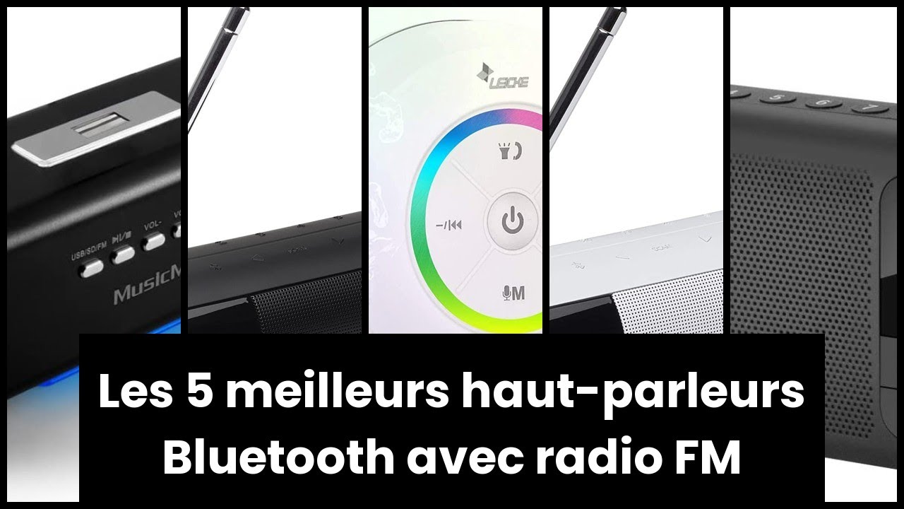 Enceinte bluetooth radio fm: Les 5 meilleurs haut-parleurs