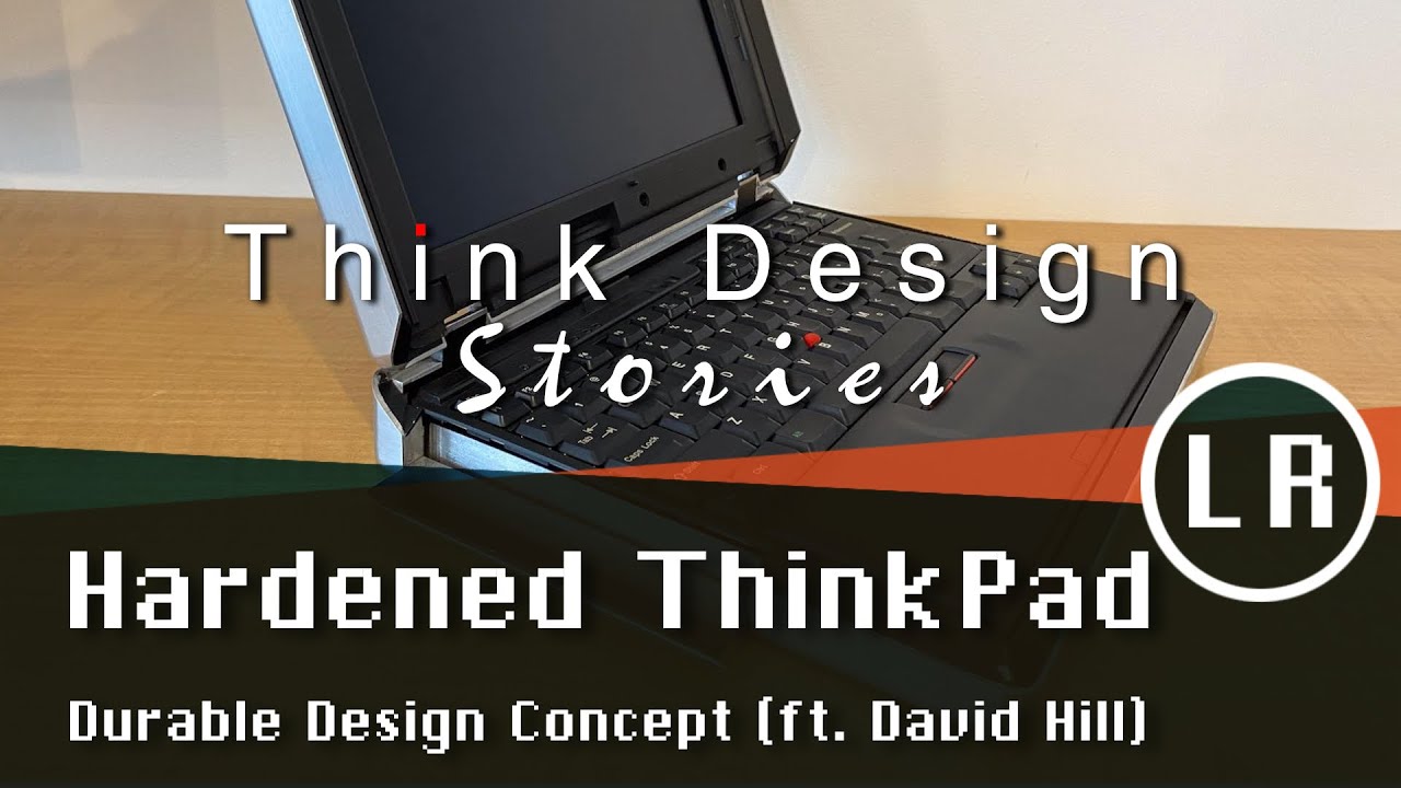Think Design Stories Hardened ThinkPad Durable Design Concept (ft. David Hill) YouTube