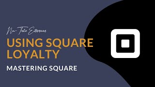 Using Square Loyalty | Mastering Square for NonTechies
