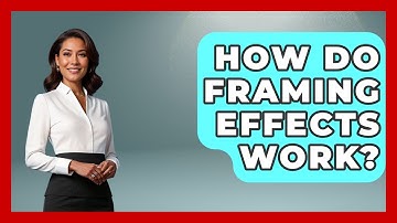 How Do Framing Effects Work? - The Personal Growth Path