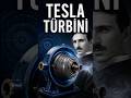 Nikola Tesla’nın En İlginç İcadı. Tesla Türbini