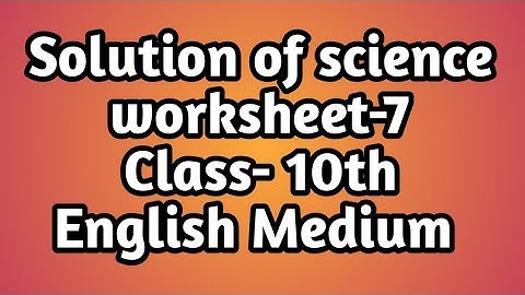 Solution of science worksheet-7 in English class 10th | Science Class 10th | Learning zone