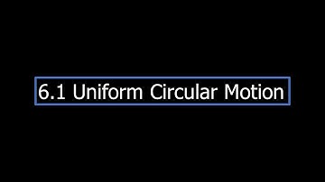 6.1 Uniform Circular Motion
