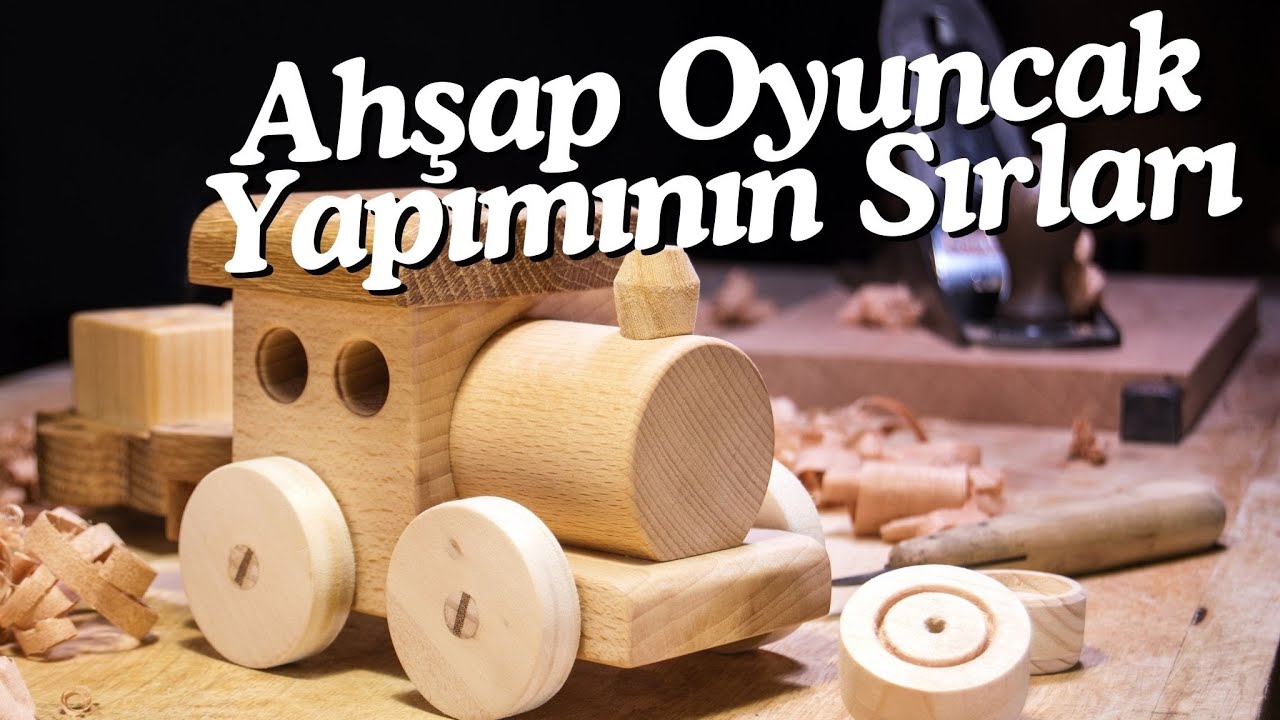 Ahşap Oyuncak Yapımının Sırları – Neden Ahşap Oyuncak Tercih Etmelisiniz?