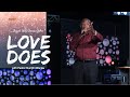 Love Does (Why We Need To Get Out & Serve The People Around Us) | Pastor Muriithi Wanjau