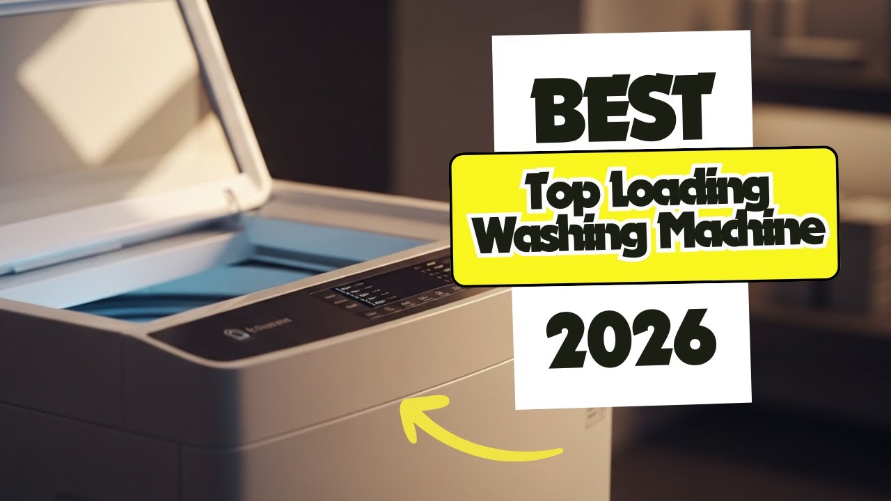 6 Best Top Loading Washing Machine 2026 – Don’t Buy Until You Watch ...