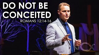 Do Not Be Conceited - Romans 12:14-16 - Peter E. Jensen