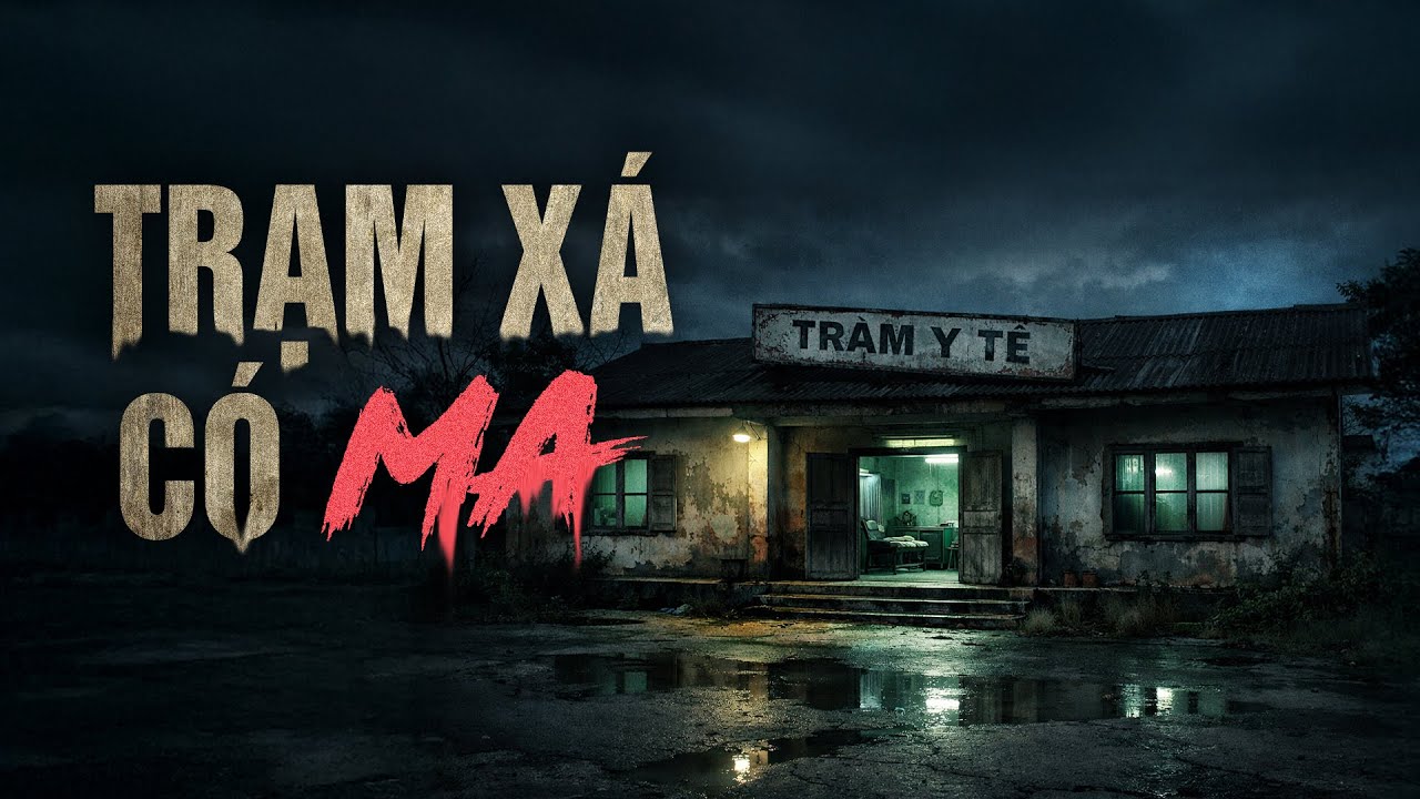 TRẠM XÁ CÓ MA - Lạnh Người Ca Trực Đêm Kinh Hoàng