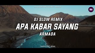 DJ Slow Remix !!! Apa Kabar Sayang - Armada (Zamproject Remix)