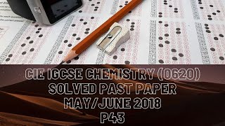 CIE IGCSE Chemistry Solved Past Paper May/June 2018 P43