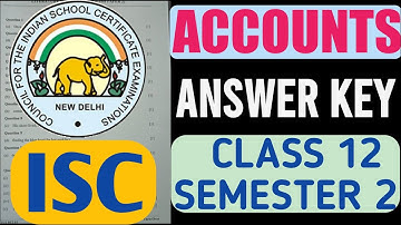 ISC Accounts Answer Key Class 12 Semester 2 2022 Exam | Accounts Answer Key Semester 2 Class 12