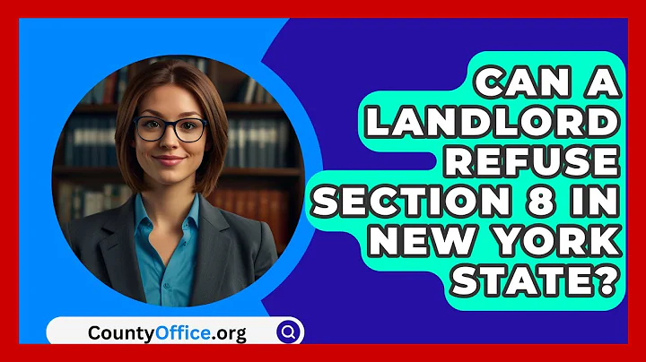 Can A Landlord Refuse Section 8 In New York State? - CountyOffice.org