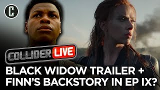 Black Widow Trailer Review + Finn&#39;s Origin Revealed in Ep 9 - Collider Live #274