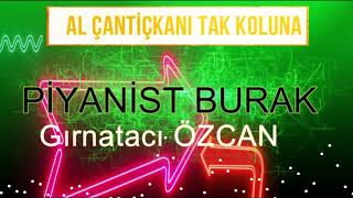 Piyanist BURAK & Gırnatacı ÖZCAN-- Al ÇANTİÇKANI TAK KOLUNA Resimi