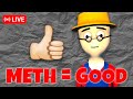 🔴METH IS GOOD!🔴