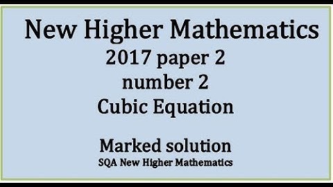 2017 SQA Higher Mathematics Paper 2: 2 Cubic equation