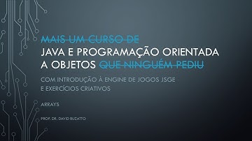 Aula 05a: Arrays - Java, Programação Orientada a Objetos e JSGE