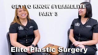 Get To Know Part 3 Elite Plastic Surgery