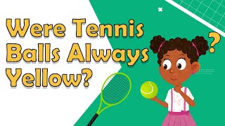 Were Tennis Balls Always Yellow? | Tennis Facts For Kids | Tennis History | Tennis Ball Facts